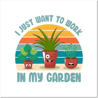 Funny Gardener Pun Plant Lover I Just Want To Work In My Garden Posters and Art